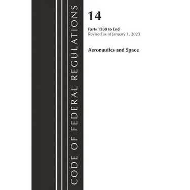 Code of Federal Regulations, Title 14 Aeronautics and Space 1200-End, Revised as of January 1, 2023