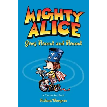 Mighty Alice Goes Round and Round: A Cul de Sac Book Volume 6