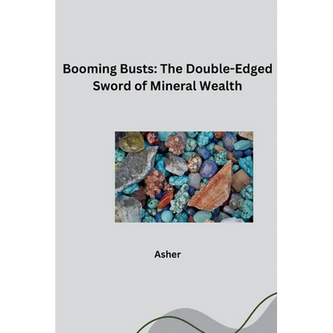 Booming Busts: The Double-Edged Sword of Mineral Wealth