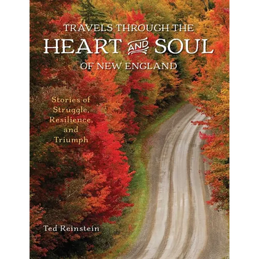 Travels Through the Heart and Soul of New England: Stories of Struggle, Resilience, and Triumph