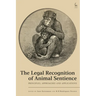 The Legal Recognition of Animal Sentience: Principles, Approaches and Applications