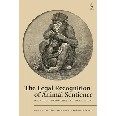 The Legal Recognition of Animal Sentience: Principles, Approaches and Applications
