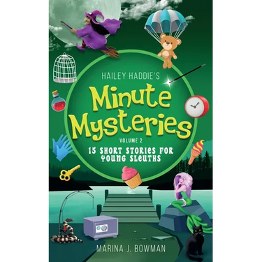 Hailey Haddie's Minute Mysteries Volume 2: 15 Short Stories For Young Sleuths