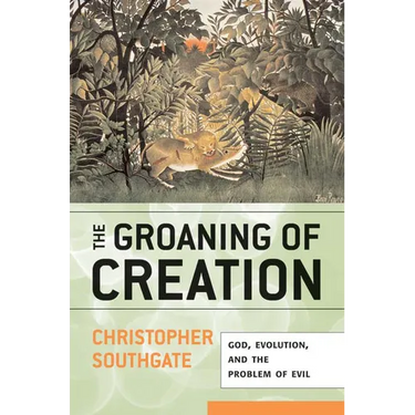 Groaning of Creation: God, Evolution, and the Problem of Evil