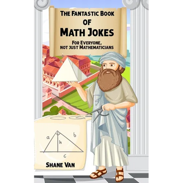 The Fantastic Book of Math Jokes: For Everyone, Not Just Mathematicians