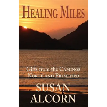 Healing Miles: Gifts from the Caminos Norte and Primitivo