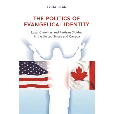 The Politics of Evangelical Identity: Local Churches and Partisan Divides in the United States and Canada