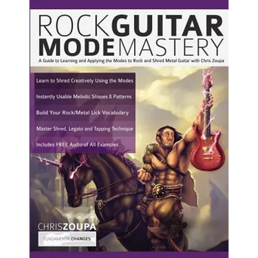 Rock Guitar Mode Mastery: A Guide to Learning and Applying the Modes to Rock and Shred Metal Guitar with Chris Zoupa