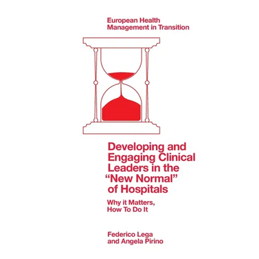 Developing and Engaging Clinical Leaders in the "New Normal" of Hospitals: Why It Matters, How to Do It