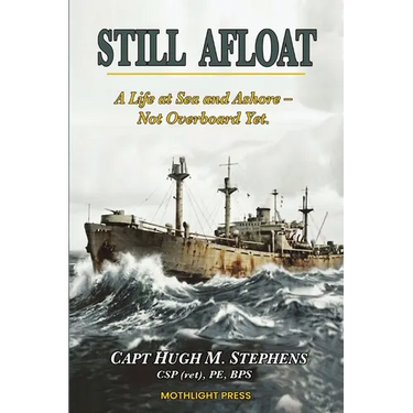 Still Afloat-A Life at Sea and Ashore--Not Overboard Yet