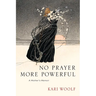 No Prayer More Powerful -- A Mother's Memoir