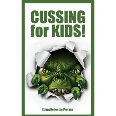 Cussing for Kids: Etiquette for the Profane