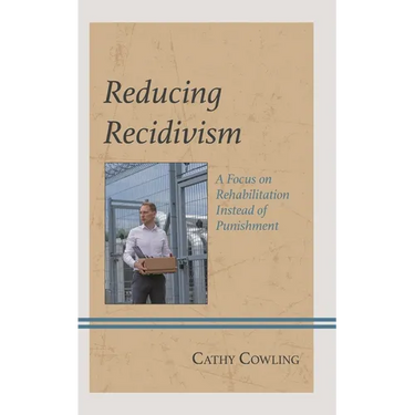 Reducing Recidivism: A Focus on Rehabilitation Instead of Punishment