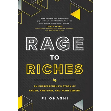 Rage to Riches: An Entrepreneur's Story of Anger, Ambition, and Achievement