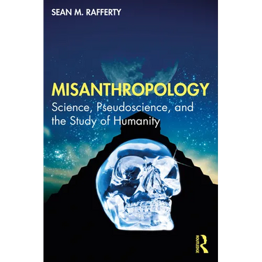 Misanthropology: Science, Pseudoscience, and the Study of Humanity
