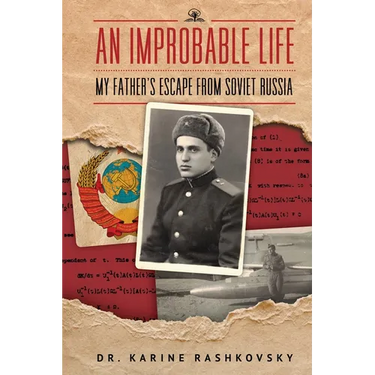 An Improbable Life: My Father's Escape from Soviet Russia