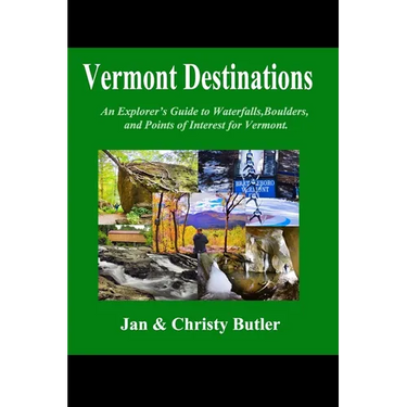 Vermont Destinations: An Explorer's Hiking Guide to Boulders Waterfalls, and Points of Interest in Vermont.