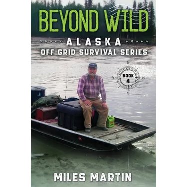 Beyond Wild: The Alaska Off Grid Survival Series