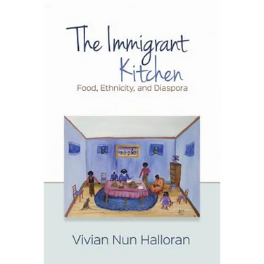 The Immigrant Kitchen: Food, Ethnicity, and Diaspora