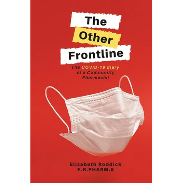 The Other Frontline: The COVID-19 diary of a Community Pharmacist