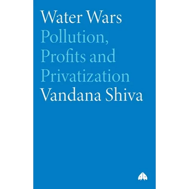 Water Wars: Pollution, Profits And Privatization