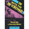 In with the in Crowd: Popular Jazz in 1960s Black America