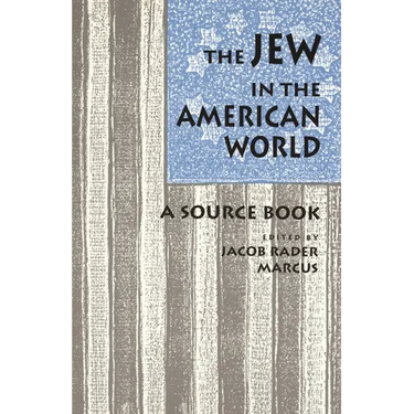 The Jew in the American World: A Source Book