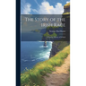 The Story of the Irish Race; a Popular History of Ireland