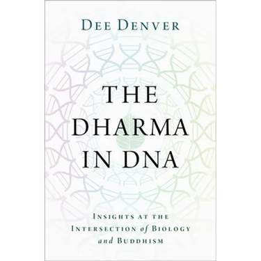 The Dharma in DNA: Insights at the Intersection of Biology and Buddhism