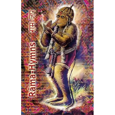 Rama Hymns: Hanuman-Chalisa, Rama-Raksha-Stotra, Bhushumdi-Ramayana, Nama-Ramayana, Rama-Shata-Nama-Stotra, Rama-Ashtakam and other Hymns