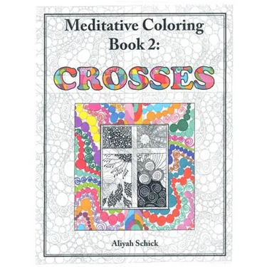 Crosses: Meditative Coloring Book 2: Adult Coloring for relaxation, stress reduction, meditation, spiritual connection, prayer,