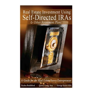 Real Estate Investment Using Self-Directed IRAs - 2015 Edition: A Guide for the Real Estate Savvy Entrepreneur