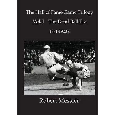 Hall of Fame Game Trilogy Vol. I: The Dead Ball Era 1870-1920's