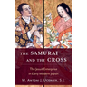 Samurai and the Cross: The Jesuit Enterprise in Early Modern Japan