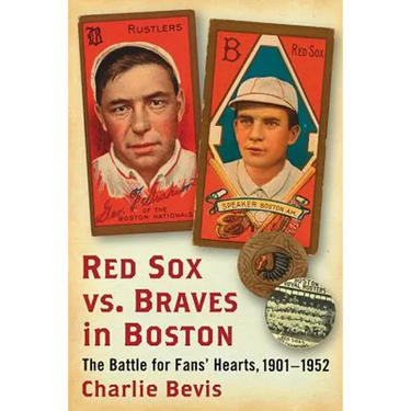 Red Sox vs. Braves in Boston: The Battle for Fans' Hearts, 1901-1952