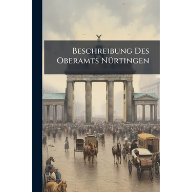 Beschreibung Des Oberamts Nürtingen