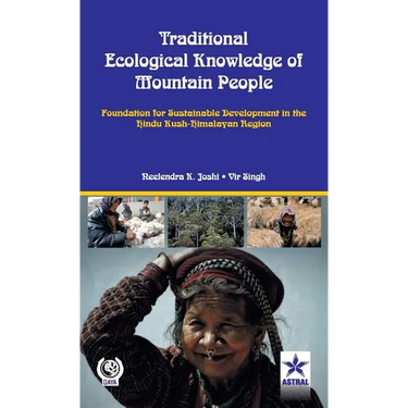 Traditional Ecological Knowledge of Mountain People: Foundation For Sustainable Development in the Hindu Kush Himalayan