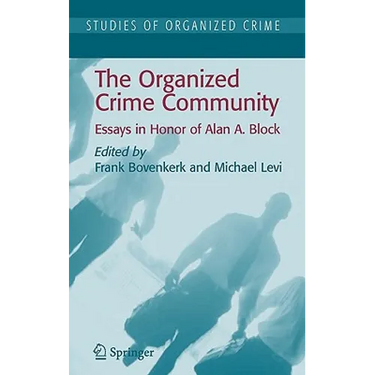 The Organized Crime Community: Essays in Honor of Alan A. Block