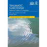 Traumatic Narcissism: Relational Systems of Subjugation