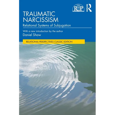 Traumatic Narcissism: Relational Systems of Subjugation