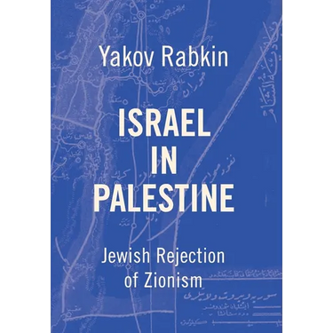 Israel In Palestine: Jewish Rejection of Zionism