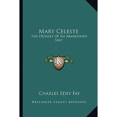 Mary Celeste: The Odyssey Of An Abandoned Ship
