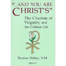And You Are Christ's: The Charism of Virginity and the Celibate Life