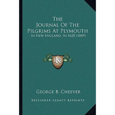 The Journal Of The Pilgrims At Plymouth: In New England, In 1620 (1849)