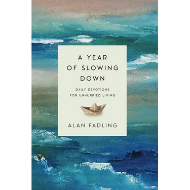 A Year of Slowing Down: Daily Devotions for Unhurried Living