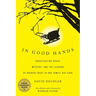 In Good Hands: Investigating Death, Mystery, and the Lessons of Broken Trust in One Family Day Care