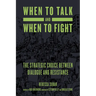 When to Talk and When to Fight: The Strategic Choice Between Dialogue and Resistance