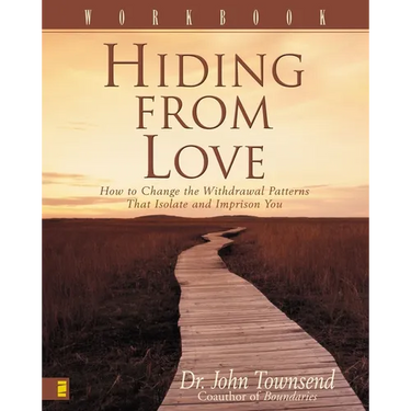 The Hiding from Love Workbook: How to Change the Withdrawal Patterns That Isolate and Imprison You (Workbook) (Workbook)