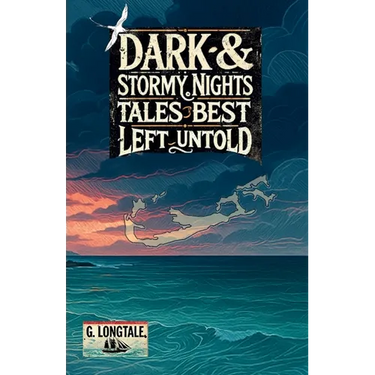 Dark & Stormy Nights: Tales Best Left Untold