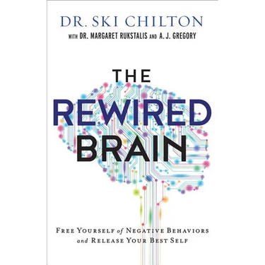 The Rewired Brain: Free Yourself of Negative Behaviors and Release Your Best Self